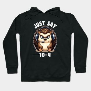 Just Say 10-4 Funny Dispatcher Gift for 911 Thin Gold Line First Responders Hoodie